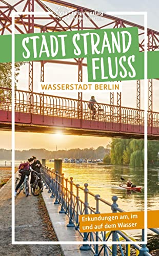 Stadt Strand Fluss: Wasserstadt Berlin von via reise